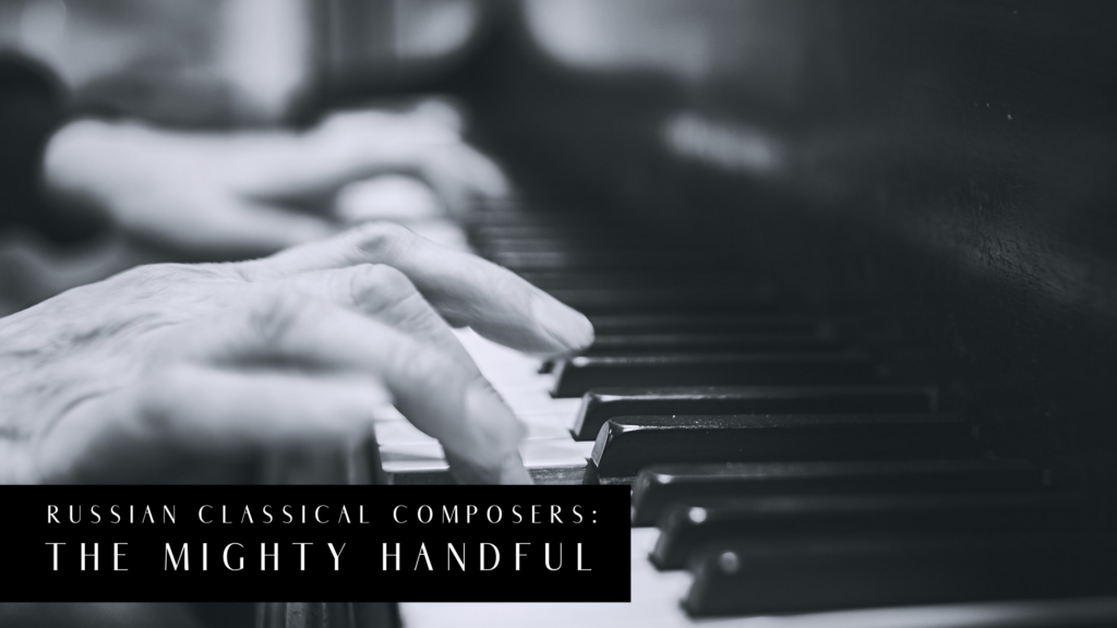 Russian classical composers: the mighty handful